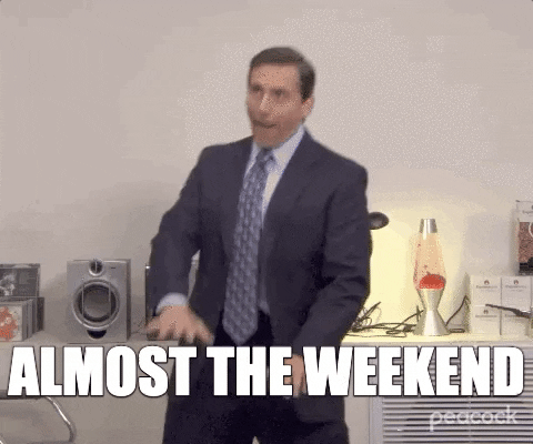Almost the Weekend.gif
