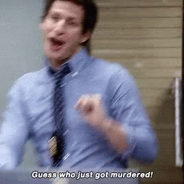 brooklyn99-guess-who-just-got-murdered.gif
