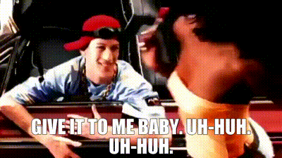 give it to me baby uh huh.gif