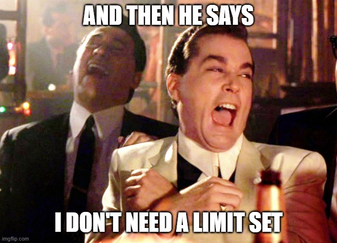 I don't need a limit set.jpg