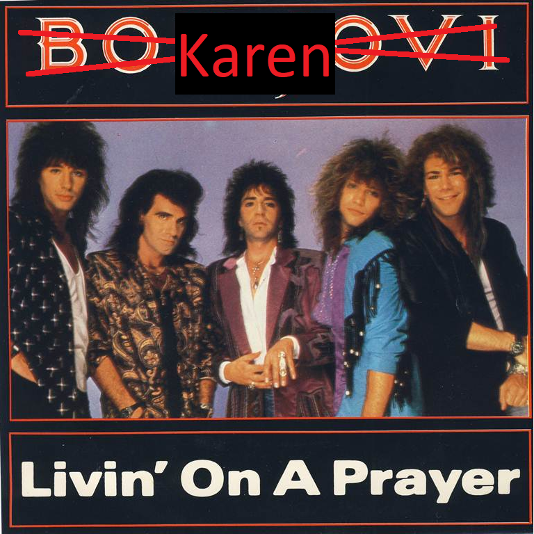 livin on a prayer karen.png