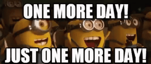 minions-one-more-day.gif