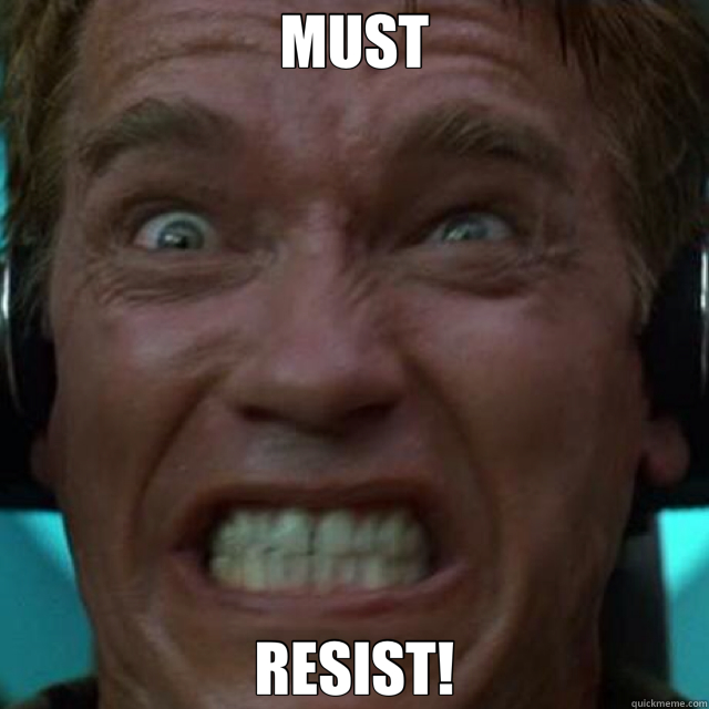 must resist.jpg