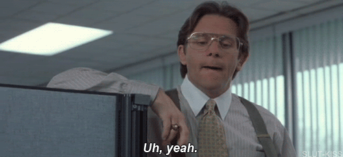 office-space-uh-yeah.gif