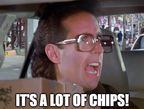 SEINFELD it's a lot of chips MEME #2.jpg