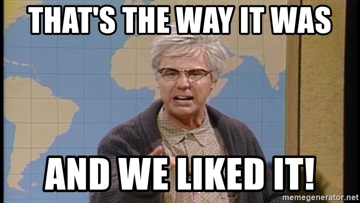 thats-the-way-it-was-and-we-liked-it.jpg