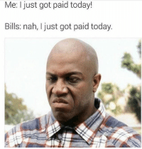 thumb_me-i-just-got-paid-today-bills-nah-i-just-31148321.png