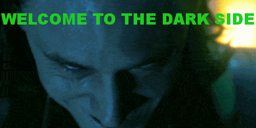 welcome-to-the-dark-side.gif