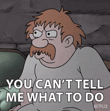 you-can't-tell-me-what-to-do-king-zøg.gif