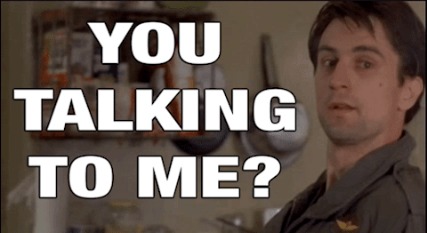 You talkin to me.gif