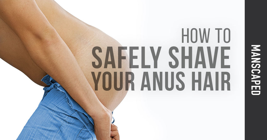 How-To-Safely-Shave-Your-Anus-Hair_1024x1024.jpg