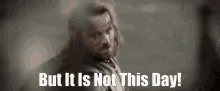 It Is Not This Day Not Today GIF - It Is Not This Day Not Today Lord Of The  Rings - Discover & Share GIFs