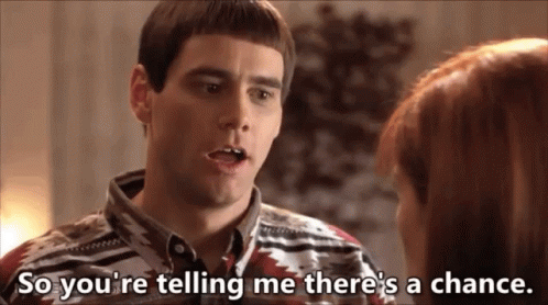 So Youre Saying Theres A Chance GIFs | Tenor So Youre Saying Theres A Chance GIFs | Tenor